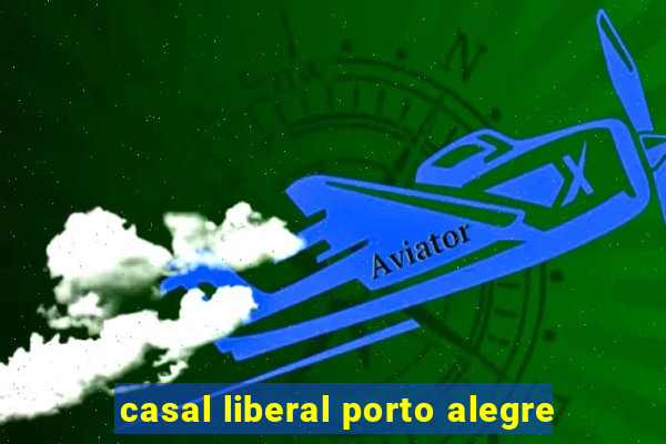 casal liberal porto alegre